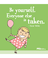 "Be yourself..."