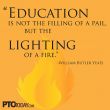 "Education is not the filling of a pail..."